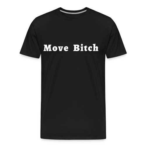 Move Bitch (white letters version) - Men's Premium Organic T-Shirt