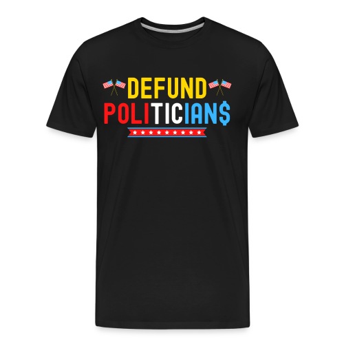 DEFUND POLITICIANS, USA Flags (Red, White & Blue) - Men's Premium Organic T-Shirt