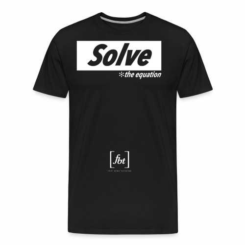 Solve the Equation [fbt] - Men's Premium Organic T-Shirt