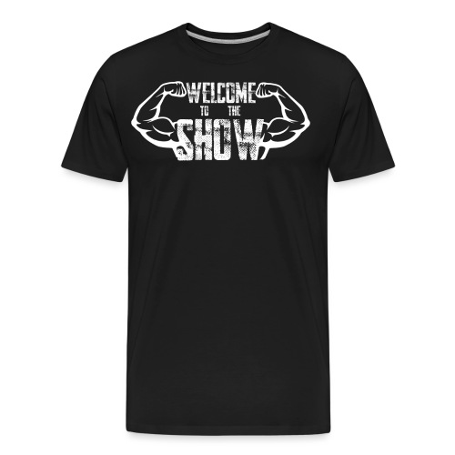 Welcome to the Show - Men's Premium Organic T-Shirt