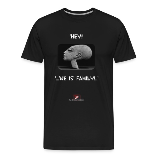 Hey, we is family! - Men's Premium Organic T-Shirt