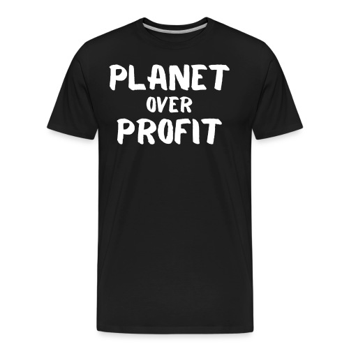 PLANET over Profit (in white letters) - Men's Premium Organic T-Shirt
