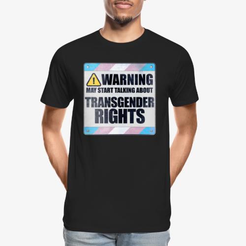 Warning May Start Talking About Transgender Rights - Men's Premium Organic T-Shirt