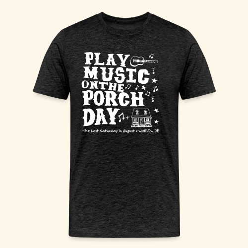 PLAY MUSIC ON THE PORCH DAY - Men's Premium Organic T-Shirt