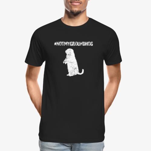 Not My Groundhog - Men's Premium Organic T-Shirt