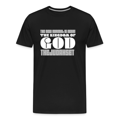 The New Normal is Near! The Kingdom of God - Men's Premium Organic T-Shirt