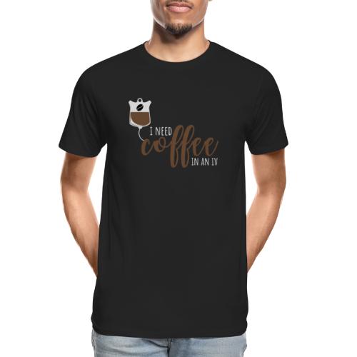 Coffee In An IV - Men's Premium Organic T-Shirt