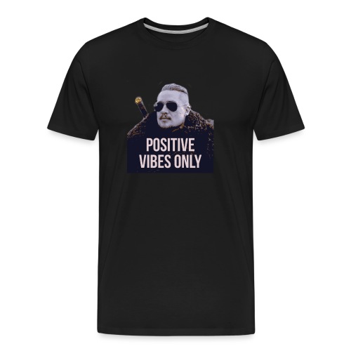 Uhtred Positive Vibes Only - Men's Premium Organic T-Shirt