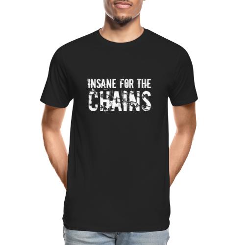 Insane for the Chains White Print - Men's Premium Organic T-Shirt