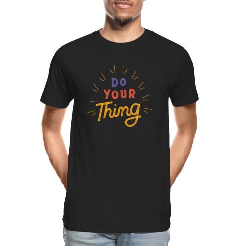 Do Your Thing - Men's Premium Organic T-Shirt