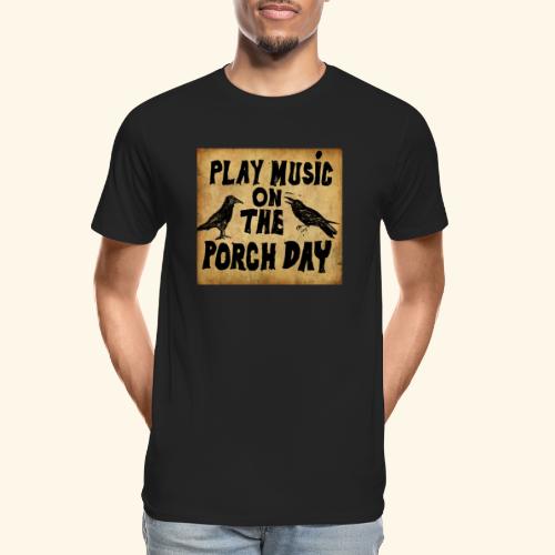 Play Music on te Porch Day - Men's Premium Organic T-Shirt