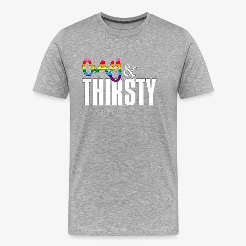 Gay and Thirsty LGBTQ Pride Flag - Men's Premium Organic T-Shirt