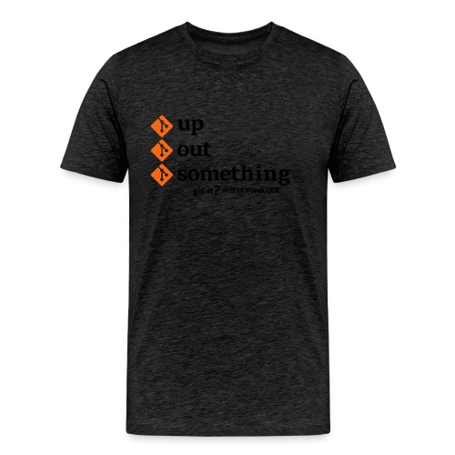 gitupgitoutgitsomething-s - Men's Premium Organic T-Shirt