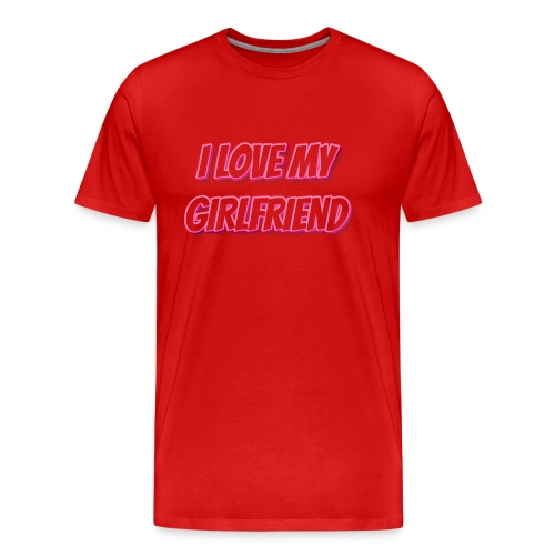 I Love My Girlfriend T-Shirt - Customizable - Men's Premium Organic T-Shirt