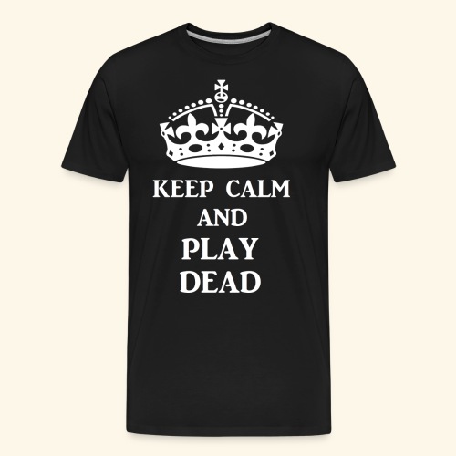 keep calm play dead wht - Men's Premium Organic T-Shirt