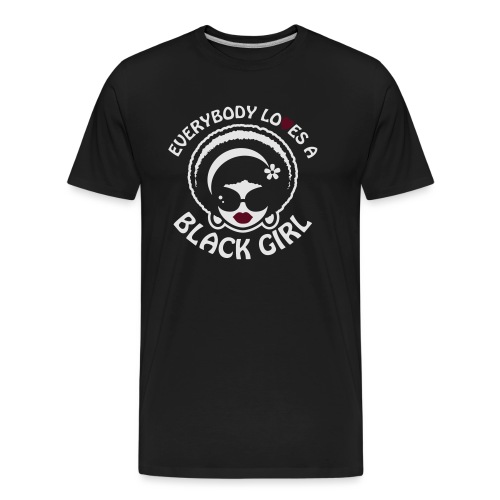 Everybody Loves A Black Girl - Version 1 Reverse - Men's Premium Organic T-Shirt