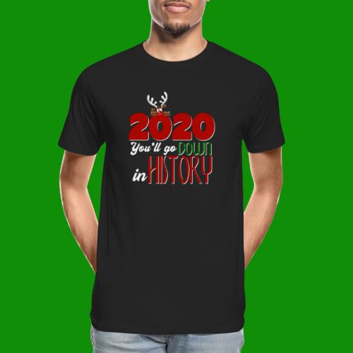 2020 You'll Go Down in History - Men's Premium Organic T-Shirt