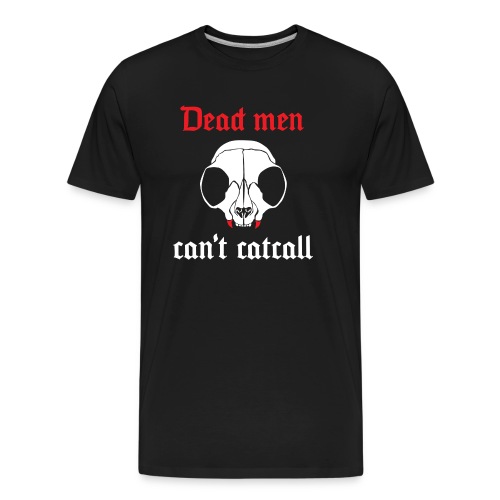 Dead men can't catcall - Men's Premium Organic T-Shirt