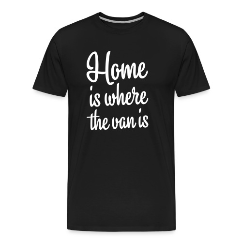 Home is where the van is - Autonaut.com - Men's Premium Organic T-Shirt