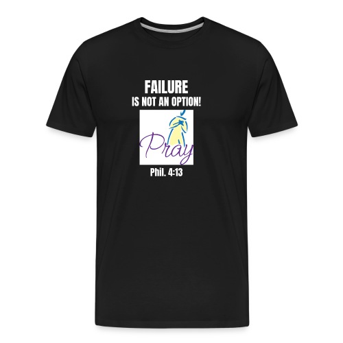 Failure Is NOT an Option! - Men's Premium Organic T-Shirt