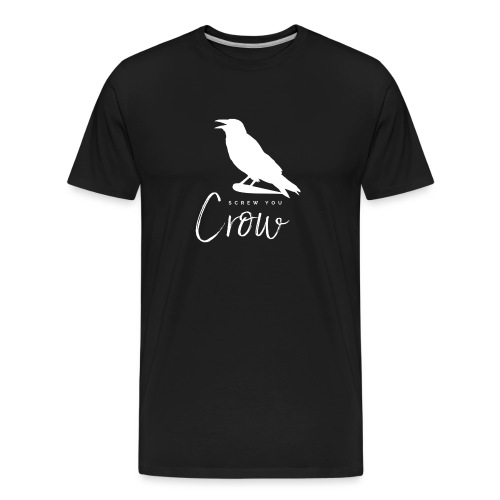 Screw You, Crow! - Men's Premium Organic T-Shirt