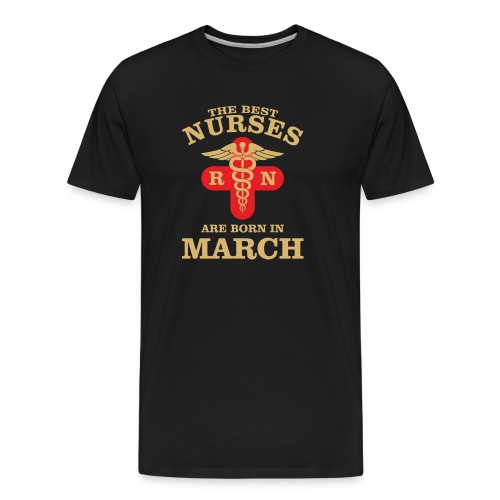 The Best Nurses are born in March - Men's Premium Organic T-Shirt