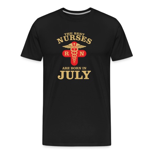The Best Nurses are born in July - Men's Premium Organic T-Shirt