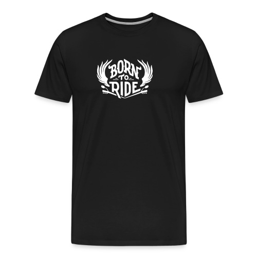 Born to ride - Men's Premium Organic T-Shirt