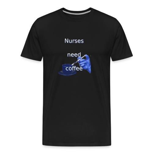 Nurses need coffee - Men's Premium Organic T-Shirt
