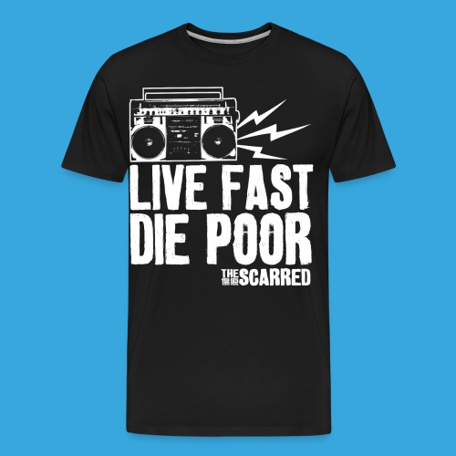 The Scarred - Live Fast Die Poor - Boombox shirt - Men's Premium Organic T-Shirt