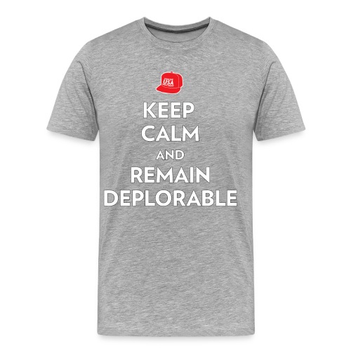Keep Calm and Remain Deplorable - Men's Premium Organic T-Shirt