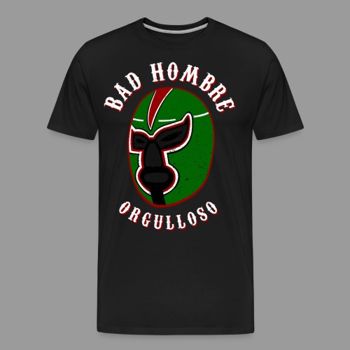 Proud Bad Hombre (Bad Hombre Orgulloso) - Men's Premium Organic T-Shirt
