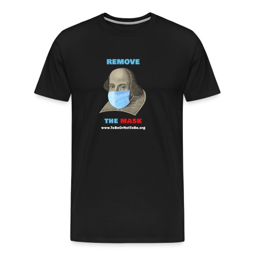 Remove Shakespeare's Mask - Front & Back - Men's Premium Organic T-Shirt