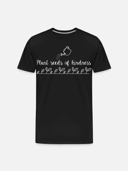 Plant Seeds Of Kindness - Men's Premium Organic T-Shirt - black