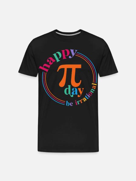 Pi Day Be Irrational - Men's Premium Organic T-Shirt - black