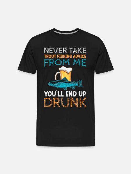 Never take Trout Fishing - Men's Premium Organic T-Shirt - black