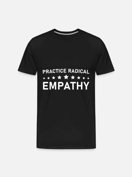 Practice Radical Empathy - Men's Premium Organic T-Shirt - black