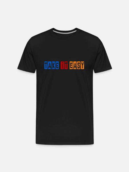 Take it Easy. - Men's Premium Organic T-Shirt - black