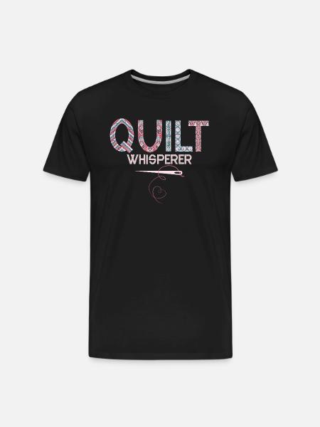 Quilt Whisperer Quilting Quilter - Men's Premium Organic T-Shirt - black