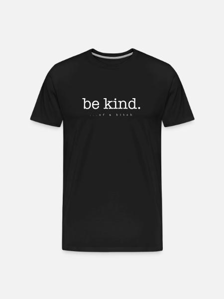 Be kind ... of a bitch - Men's Premium Organic T-Shirt - black