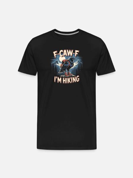 F-Caw-F I'm Hiking Crow - Men's Premium Organic T-Shirt - black