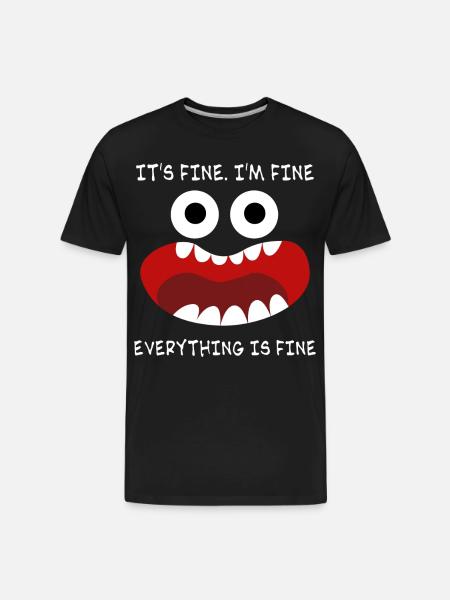 Everything is fine - Men's Premium Organic T-Shirt - black