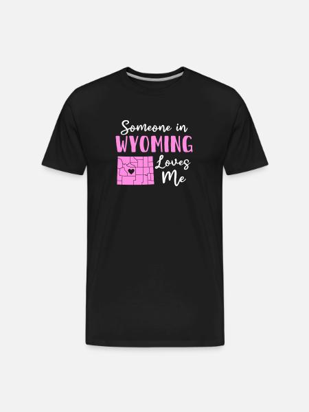 Someone In Wyoming Loves Me - Men's Premium Organic T-Shirt - black