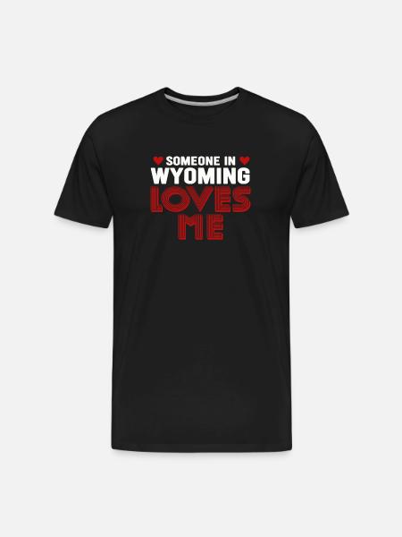 Someone In Wyoming Loves Me - Men's Premium Organic T-Shirt - black