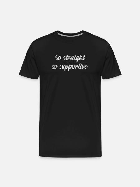 So straight so supportive - Men's Premium Organic T-Shirt - black