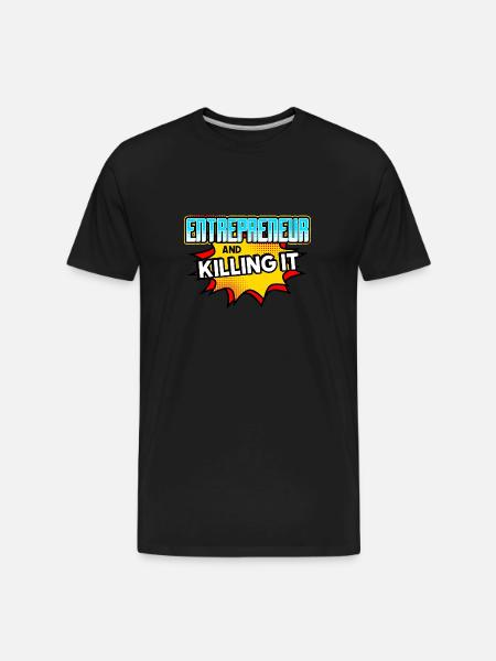 Entrepreneur And Killing It - Men's Premium Organic T-Shirt - black