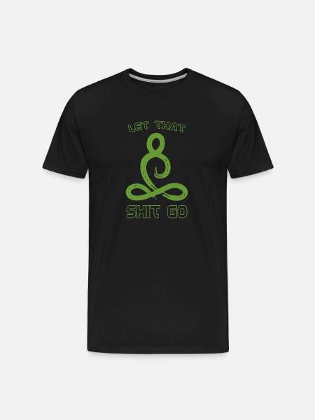 Let that shit go - Men's Premium Organic T-Shirt - black