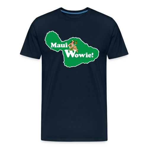 Maui, Wowie! Funny Island of Maui Joke Shirts - Men's Premium Organic T-Shirt