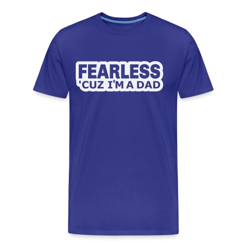 Fearless ´Cuz I´m a Dad T-Shirt - Men's Premium Organic T-Shirt
