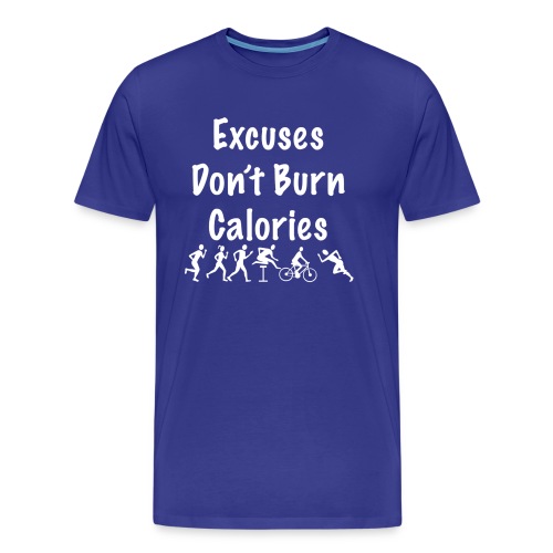 Excuses don t burn calories - Men's Premium Organic T-Shirt